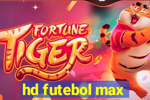 hd futebol max